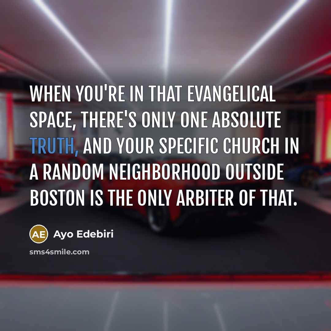“When you're in that evangelical space, there's only one absolute…” quote by Ayo Edebiri