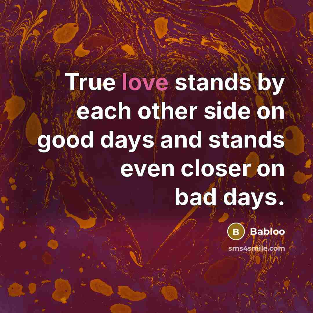 “True love stands by each other side on good days…” quote by Babloo