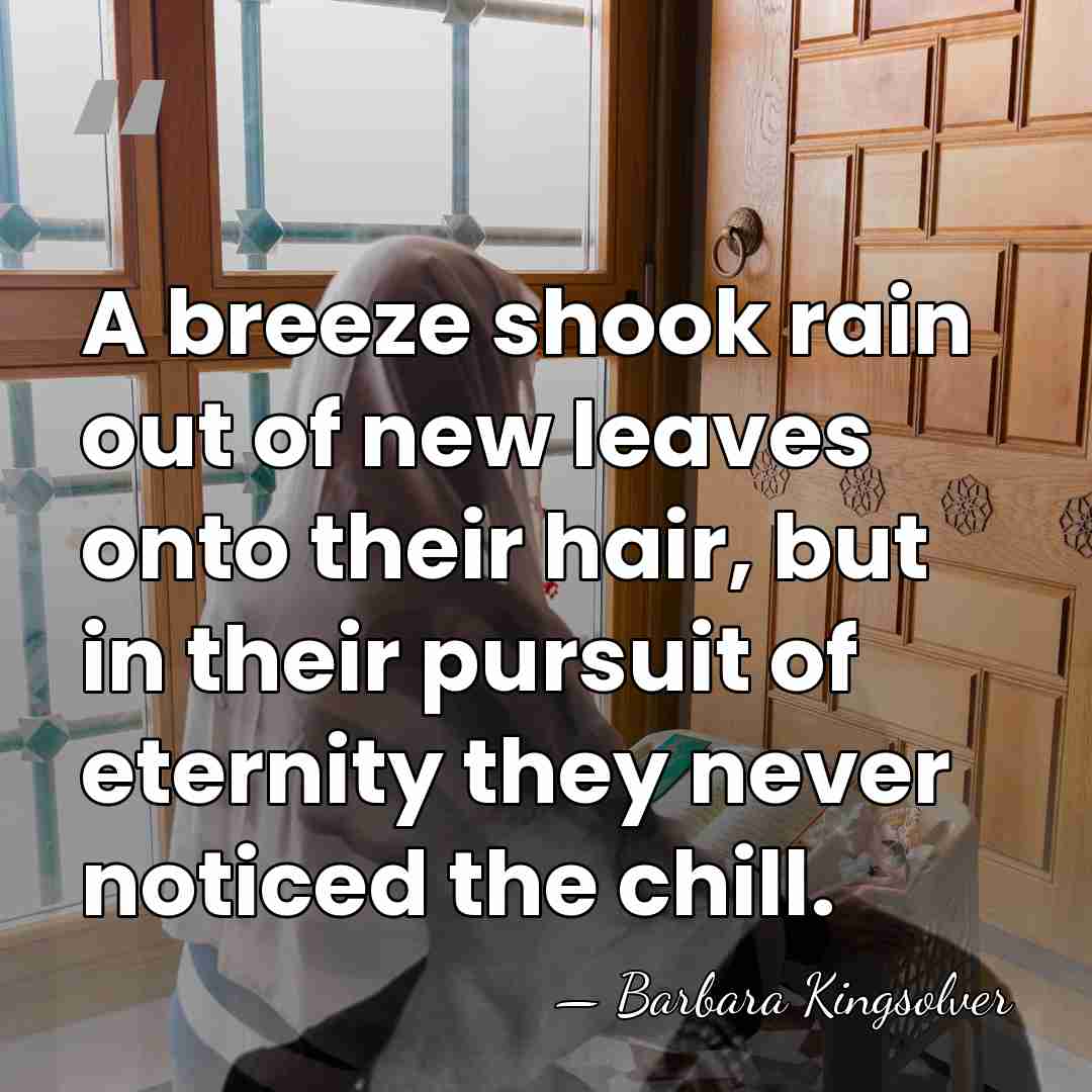 A breeze shook rain out of new leaves onto their hair, but&hellip; - Barbara Kingsolver