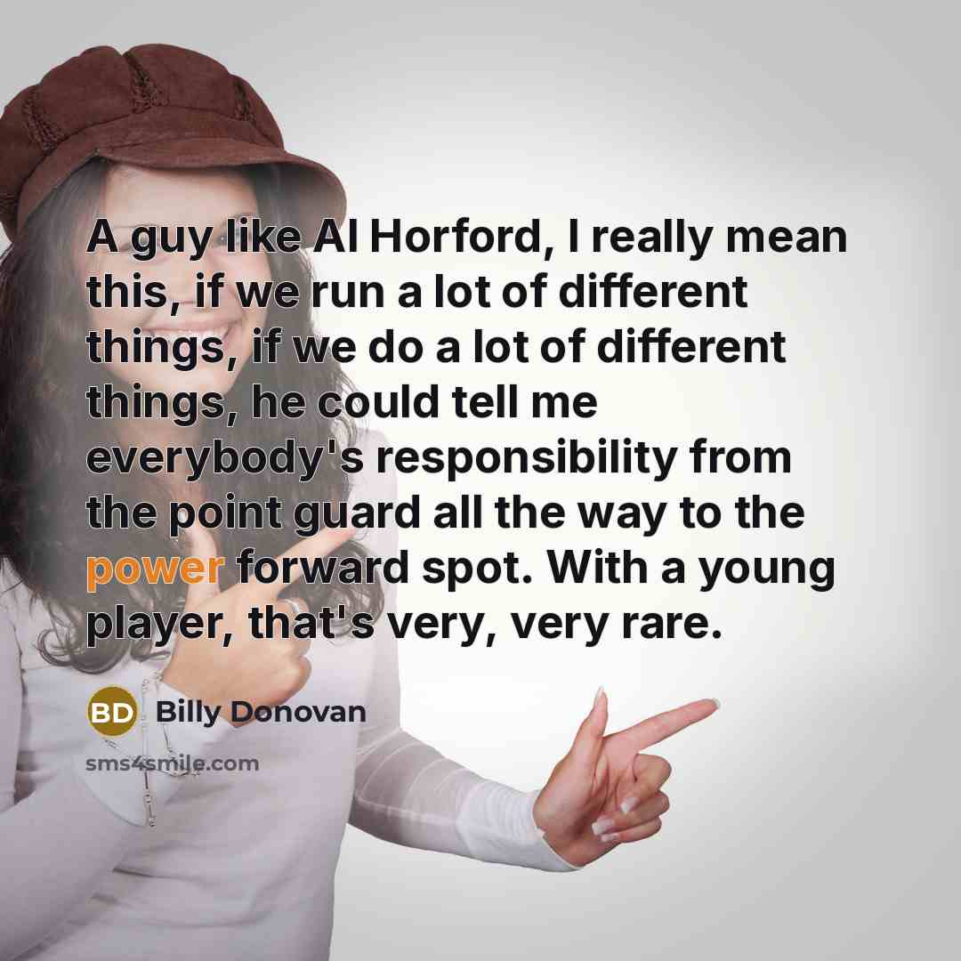 “A guy like Al Horford, I really mean this, if…” quote by Billy Donovan