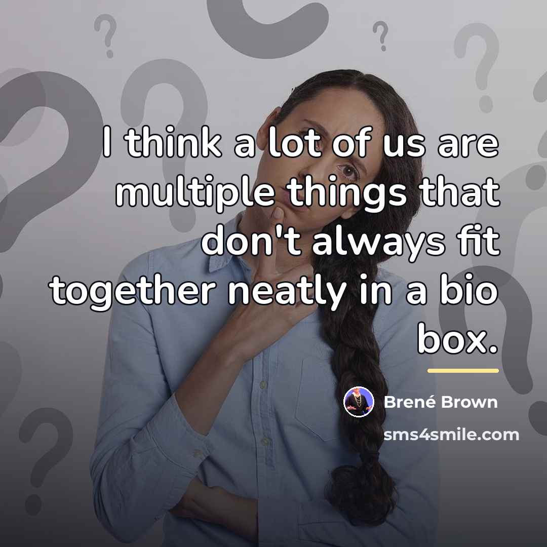 “I think a lot of us are multiple things that…” quote by Brené Brown