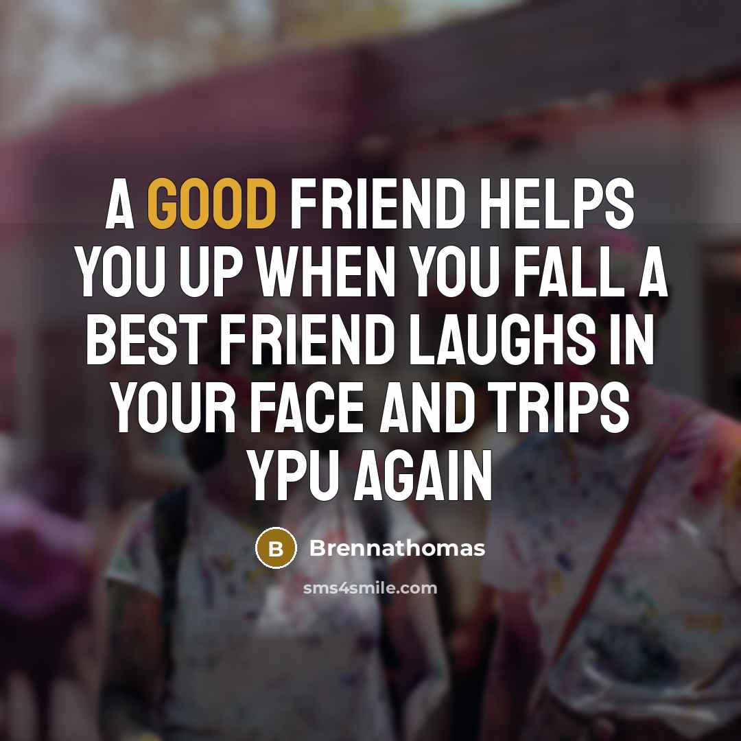 “A good friend helps you up when you fall a…” quote by Brennathomas