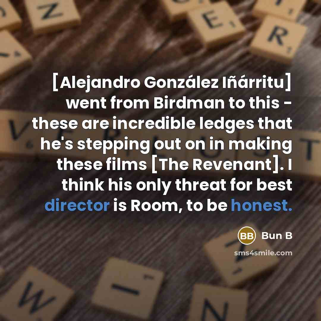 “[Alejandro González Iñárritu] went from Birdman to this - these…” quote by Bun B