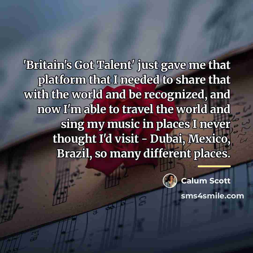 “'Britain's Got Talent' just gave me that platform that I…” quote by Calum Scott