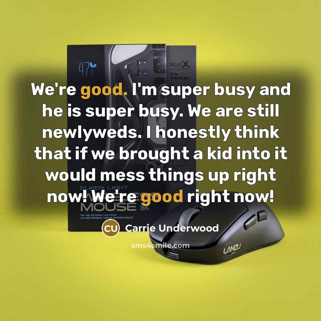 “We're good. I'm super busy and he is super busy.…” quote by Carrie Underwood