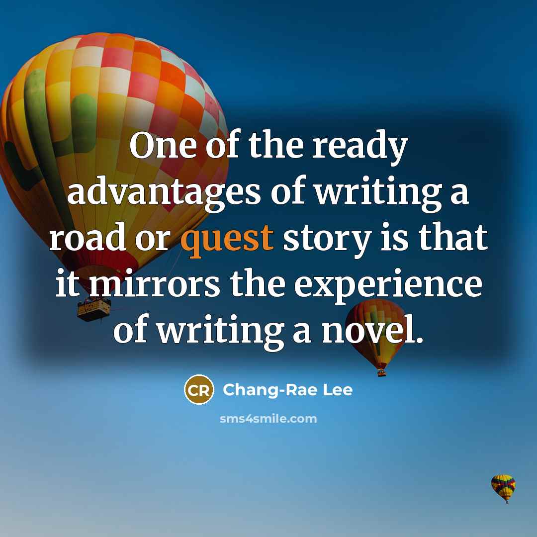 “One of the ready advantages of writing a road or…” quote by Chang-Rae Lee