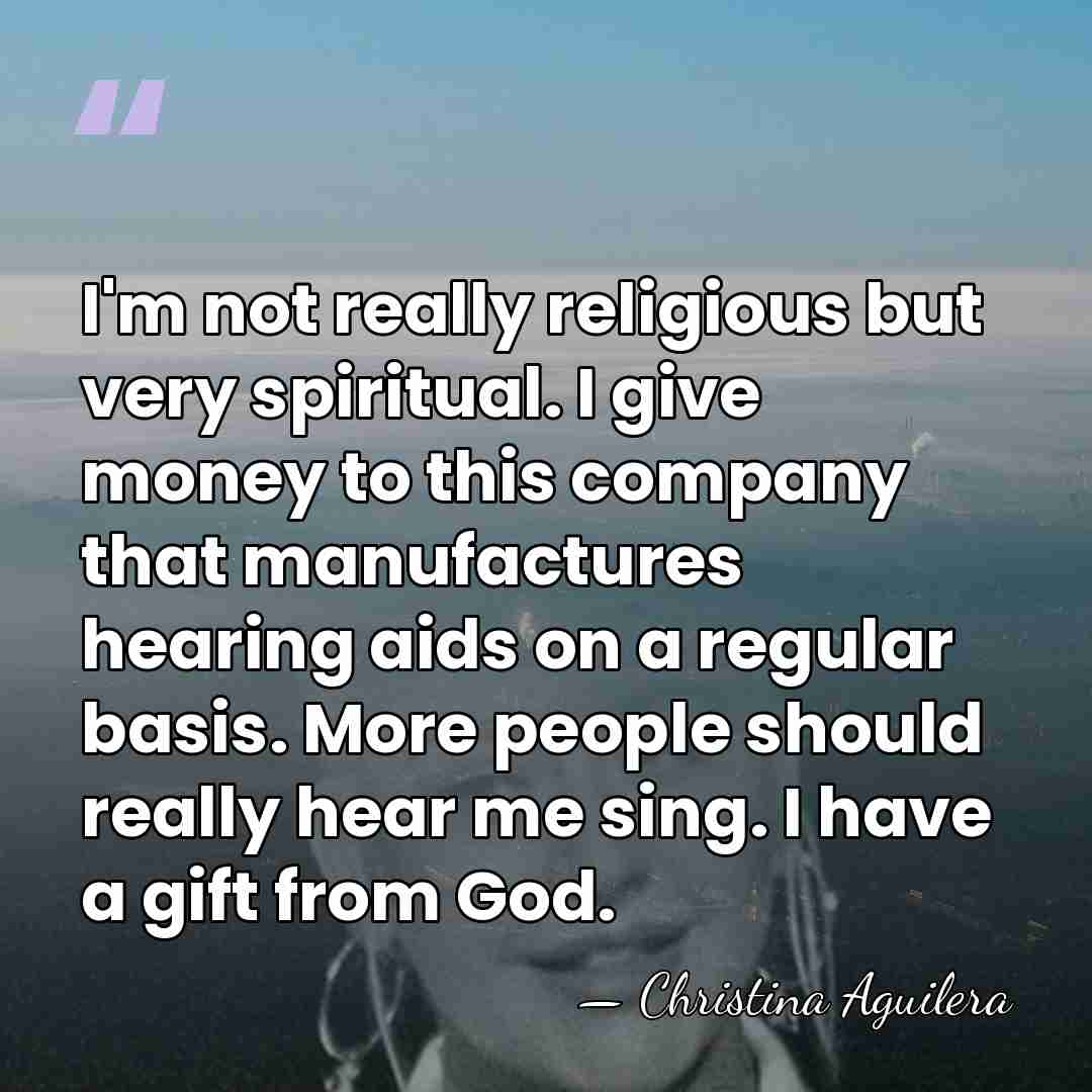 I'm not really religious but very spiritual. I give money to this&hellip; - Christina Aguilera