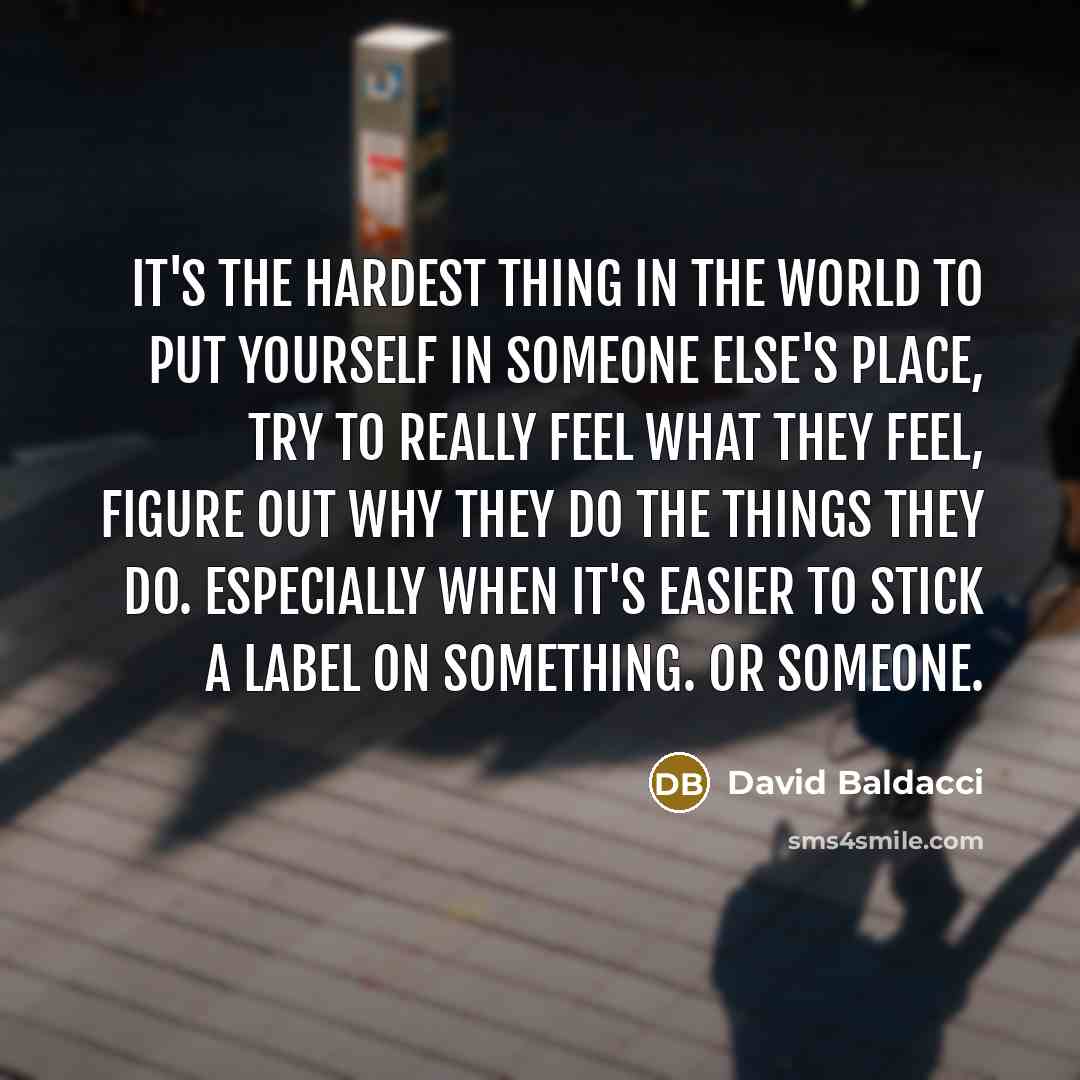 “It's the hardest thing in the world to put yourself…” quote by David Baldacci