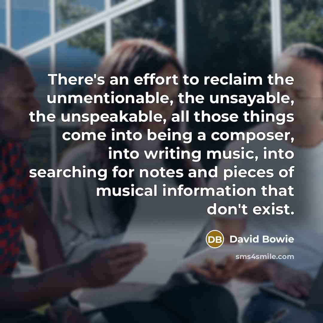 “There's an effort to reclaim the unmentionable, the unsayable, the…” quote by David Bowie