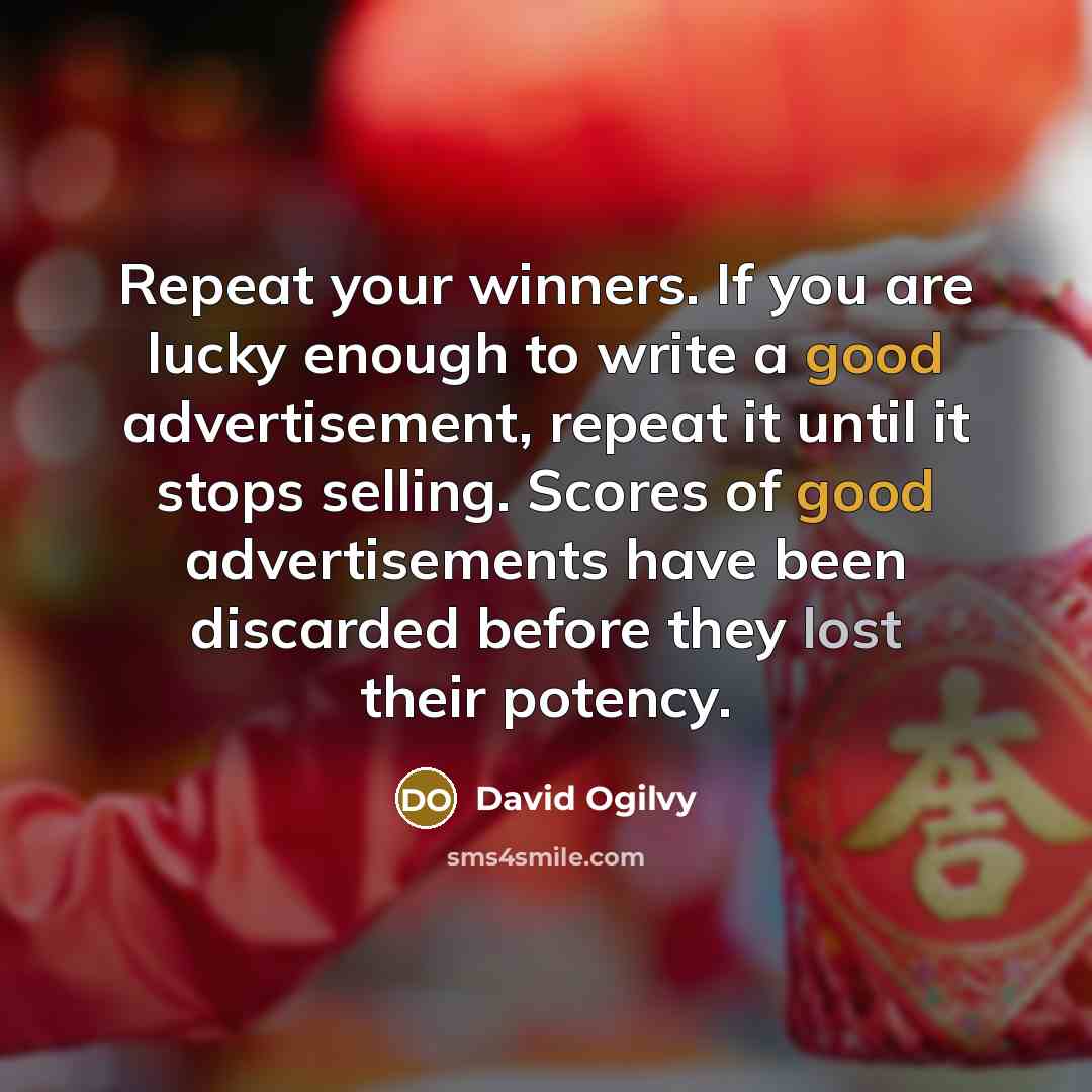 “Repeat your winners. If you are lucky enough to write…” quote by David Ogilvy