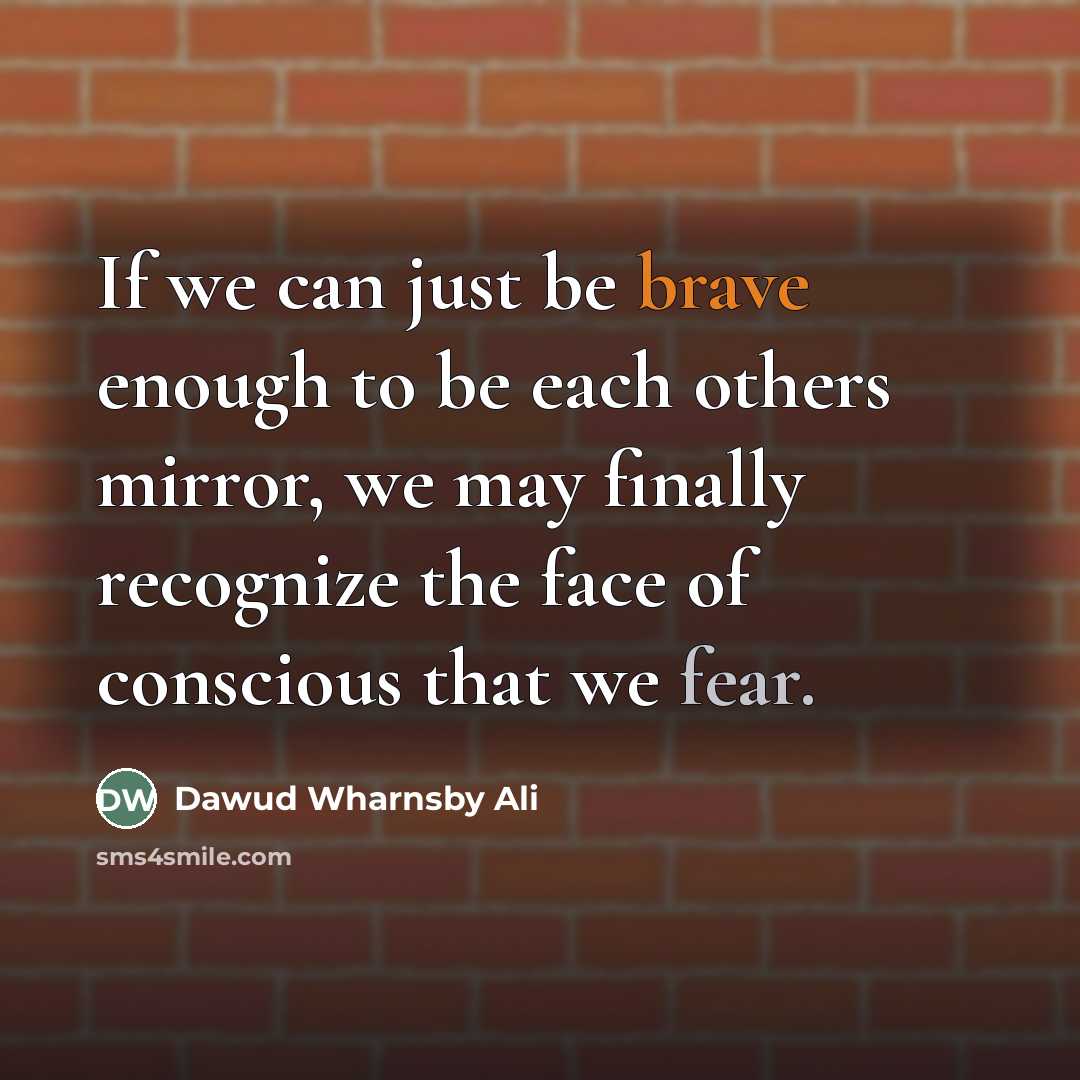 “If we can just be brave enough to be each…” quote by Dawud Wharnsby Ali