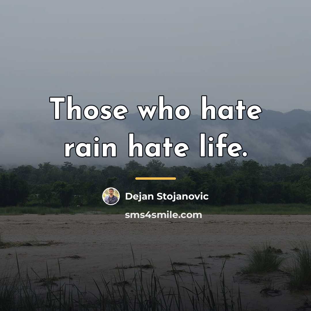 “Those who hate rain hate life.…” quote by Dejan Stojanovic
