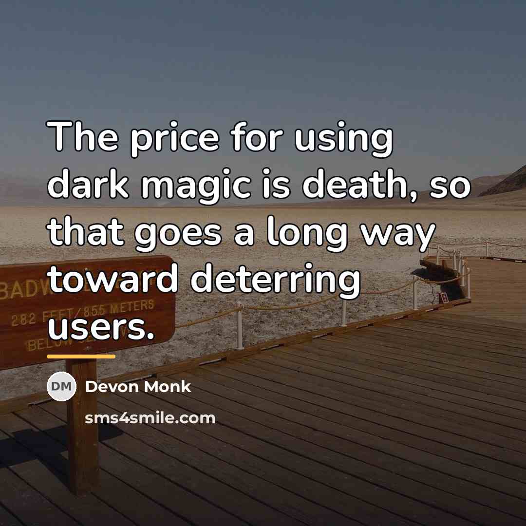 “The price for using dark magic is death, so that…” quote by Devon Monk