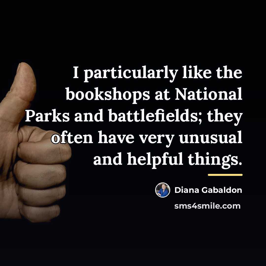 “I particularly like the bookshops at National Parks and battlefields;…” quote by Diana Gabaldon