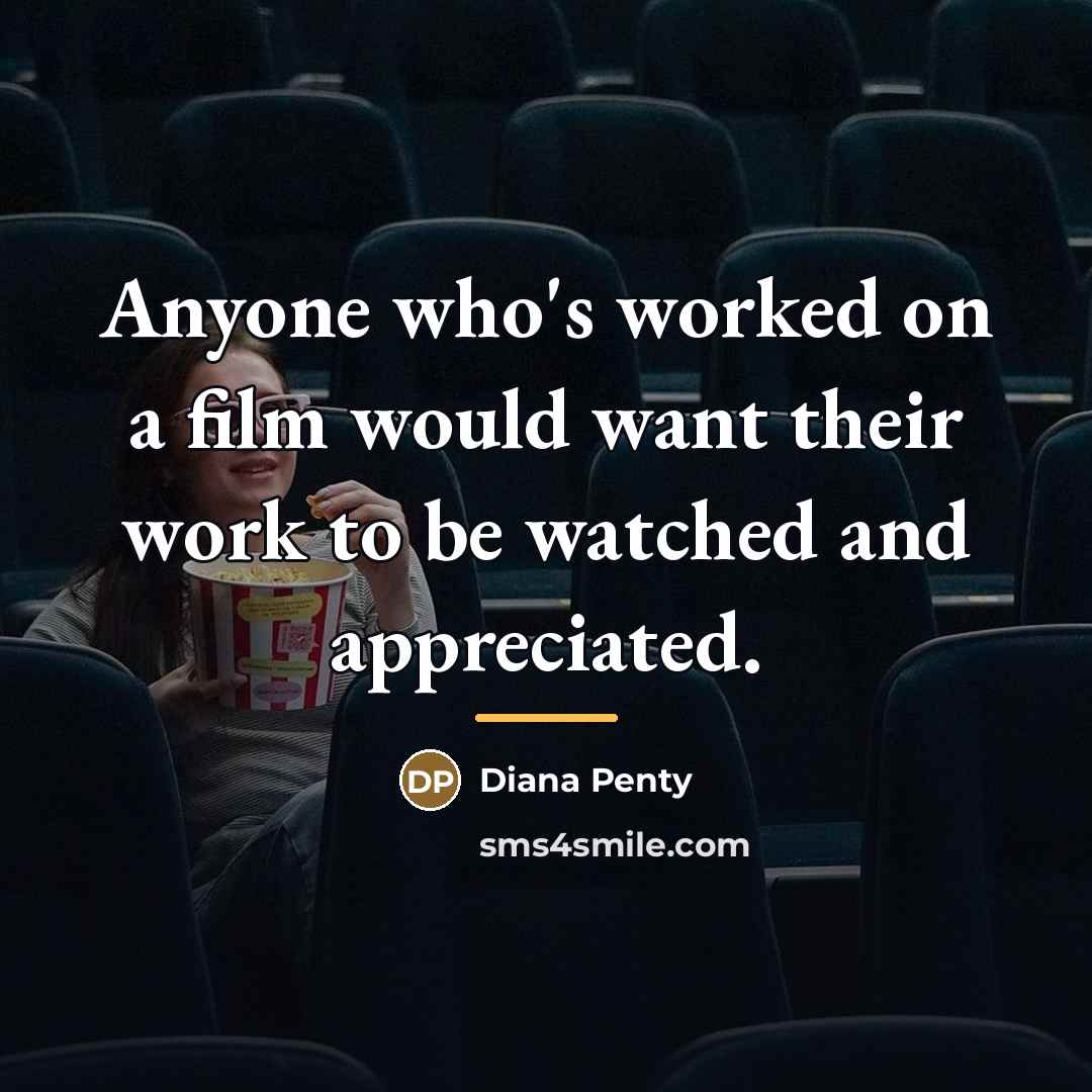 “Anyone who's worked on a film would want their work…” quote by Diana Penty