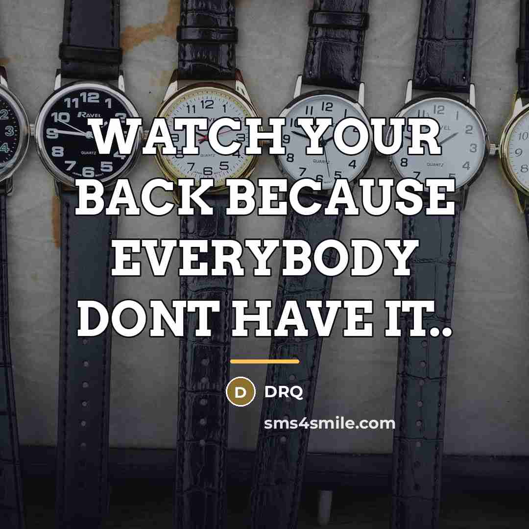 “WATCH YOUR BACK BECAUSE EVERYBODY DONT HAVE IT..…” quote by DRQ