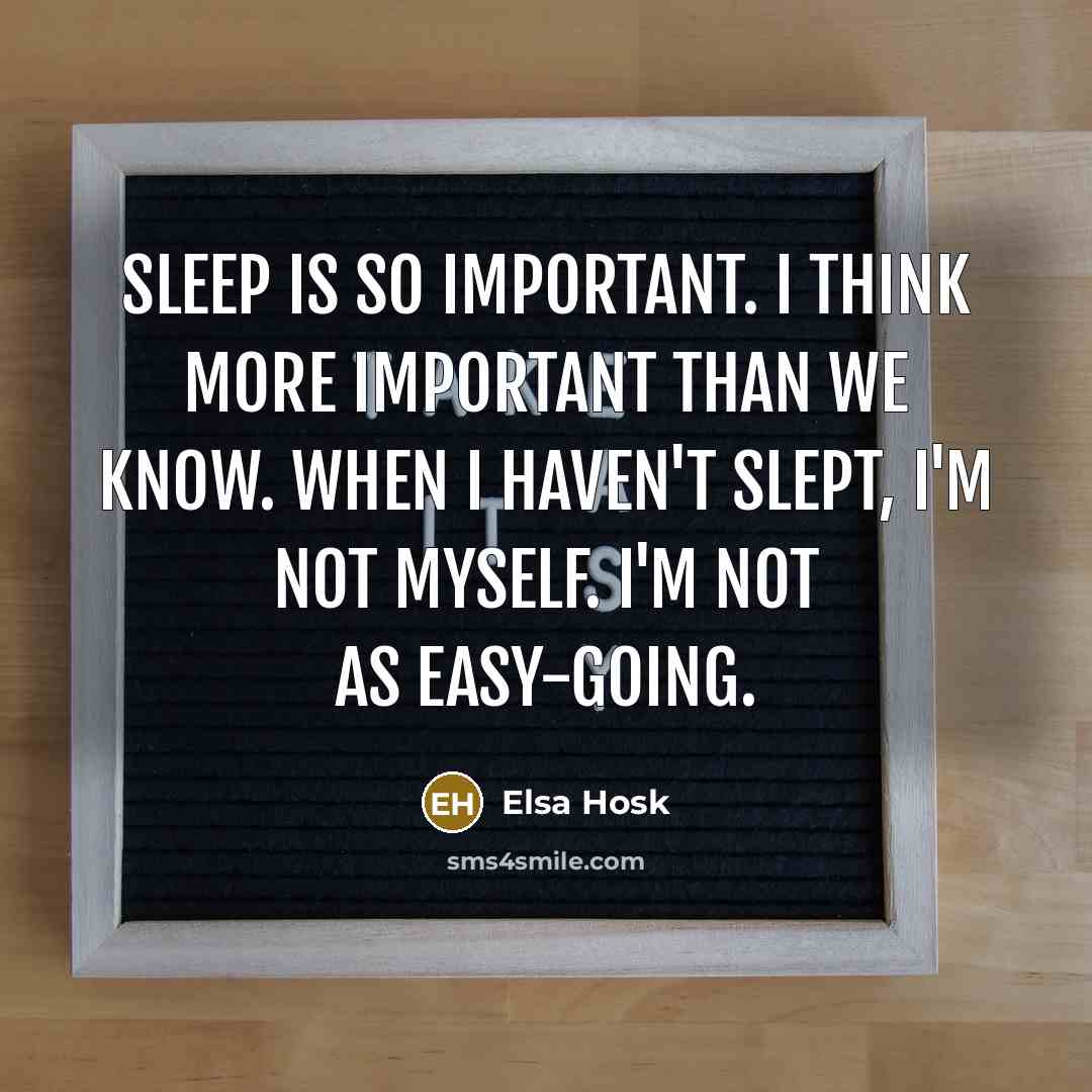 “Sleep is so important. I think more important than we…” quote by Elsa Hosk