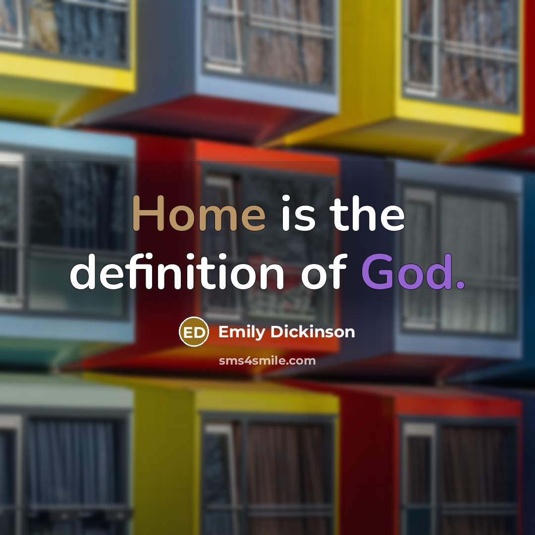 “Home is the definition of God.” quote by Emily Dickinson