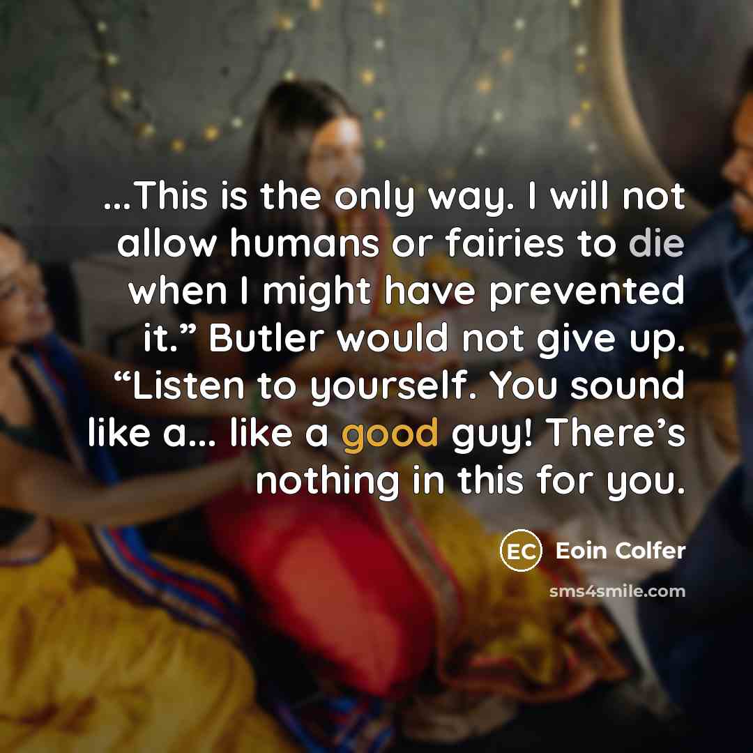 “...This is the only way. I will not allow humans…” quote by Eoin Colfer