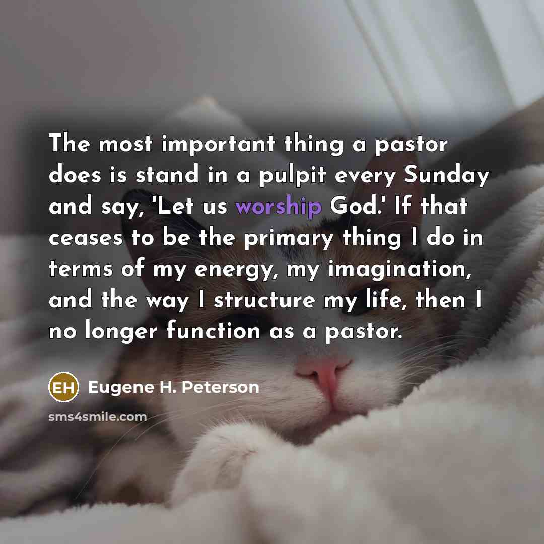 “The most important thing a pastor does is stand in…” quote by Eugene H. Peterson