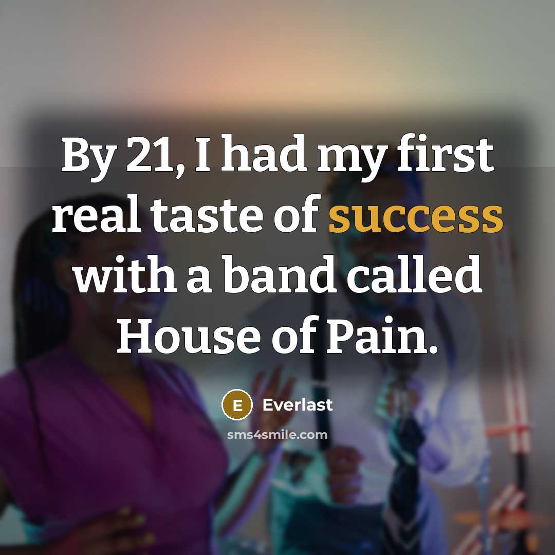“By 21, I had my first real taste of success…” quote by Everlast