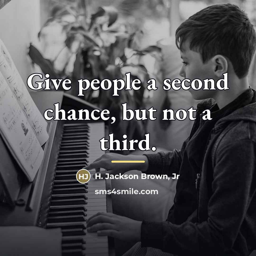 “Give people a second chance, but not a third.…” quote by H. Jackson Brown, Jr