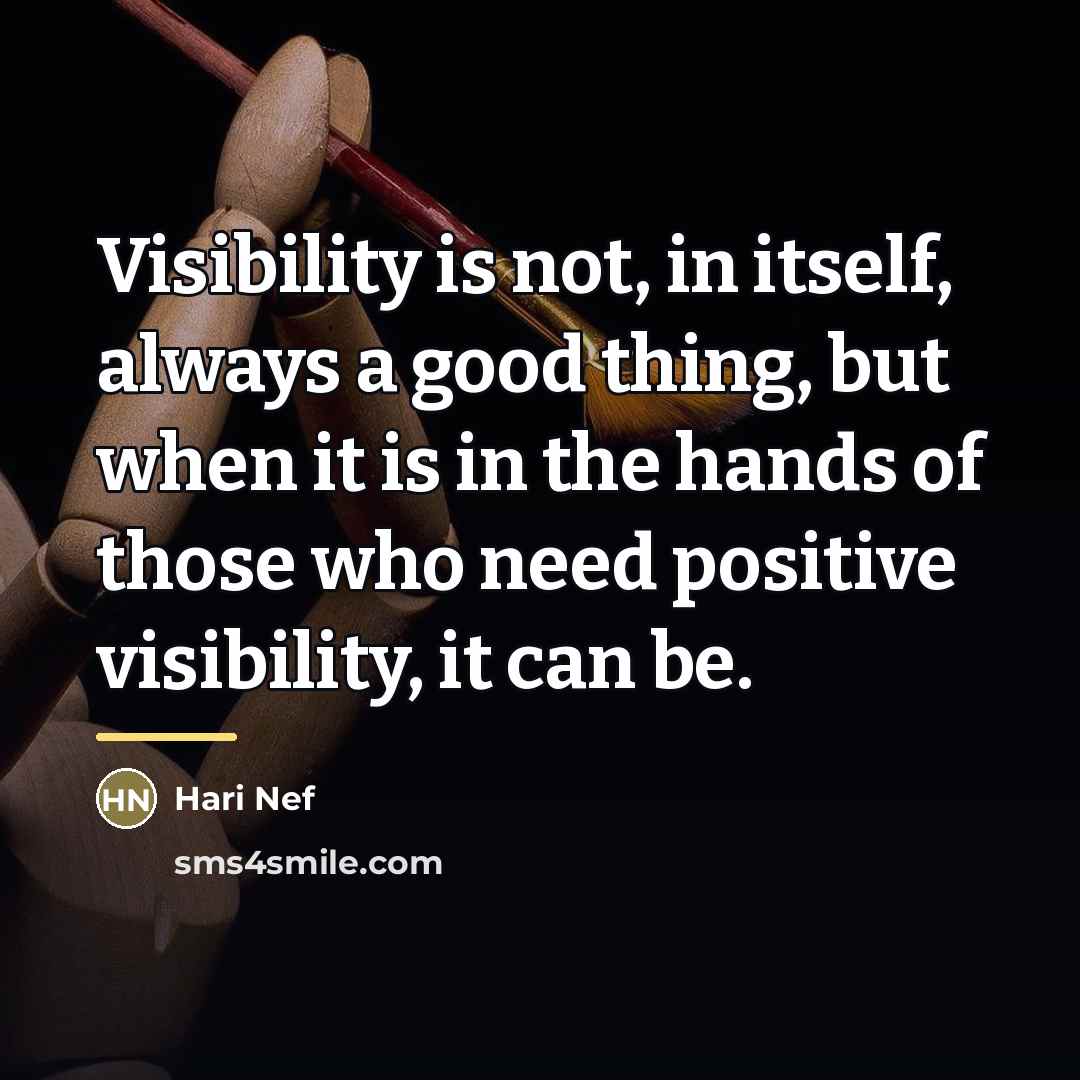 “Visibility is not, in itself, always a good thing, but…” quote by Hari Nef