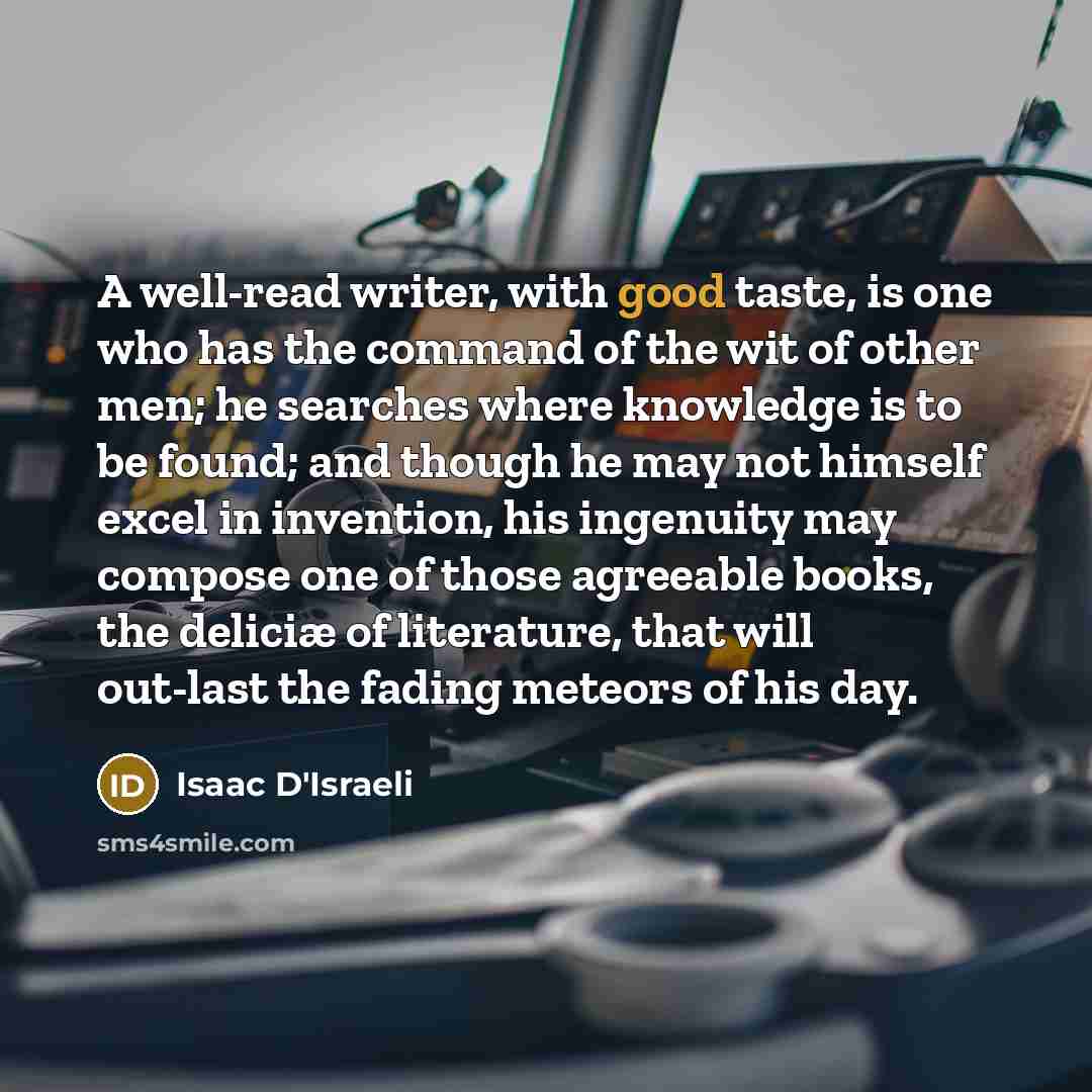 “A well-read writer, with good taste, is one who has…” quote by Isaac D'Israeli