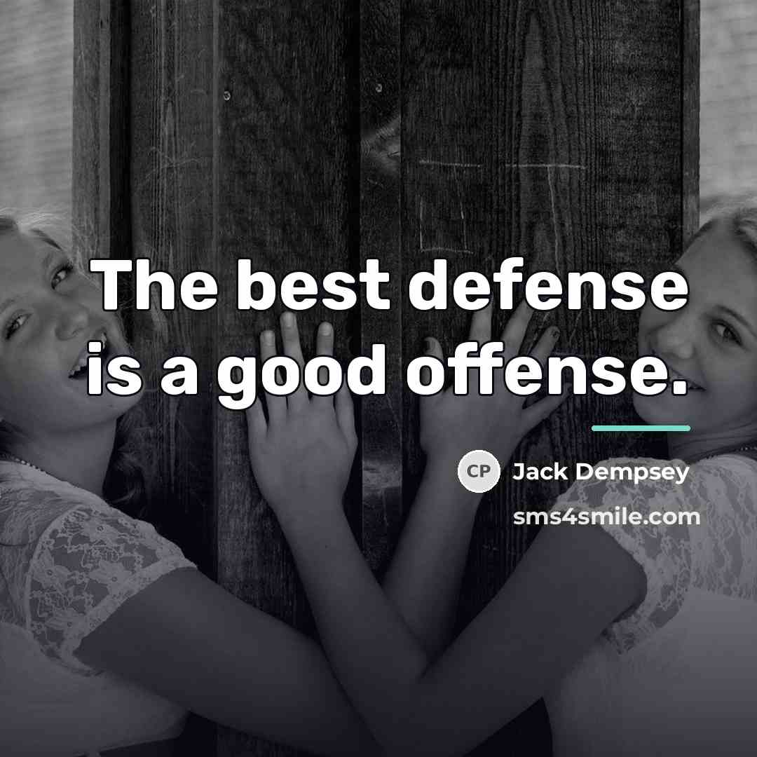 “The best defense is a good offense.…” quote by Jack Dempsey