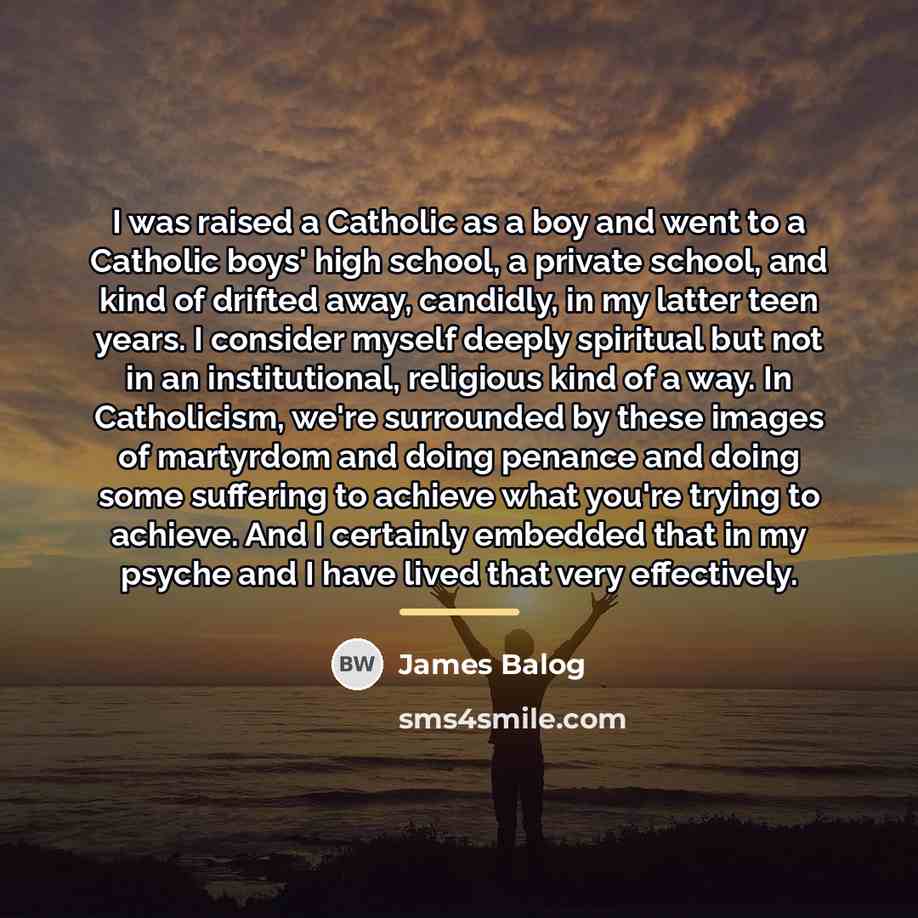 “I was raised a Catholic as a boy and went…” quote by James Balog
