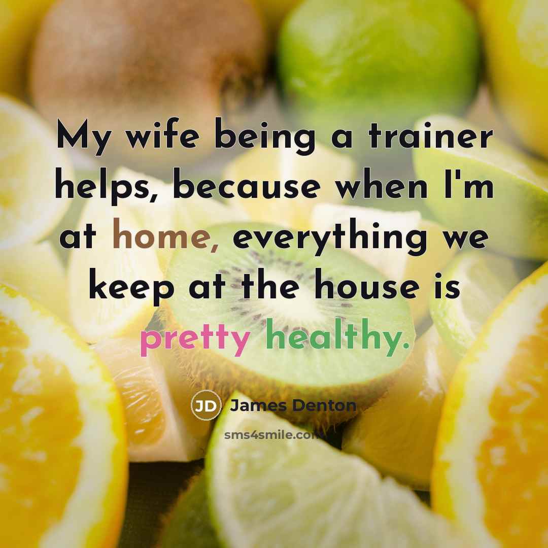 “My wife being a trainer helps, because when I'm at…” quote by James Denton