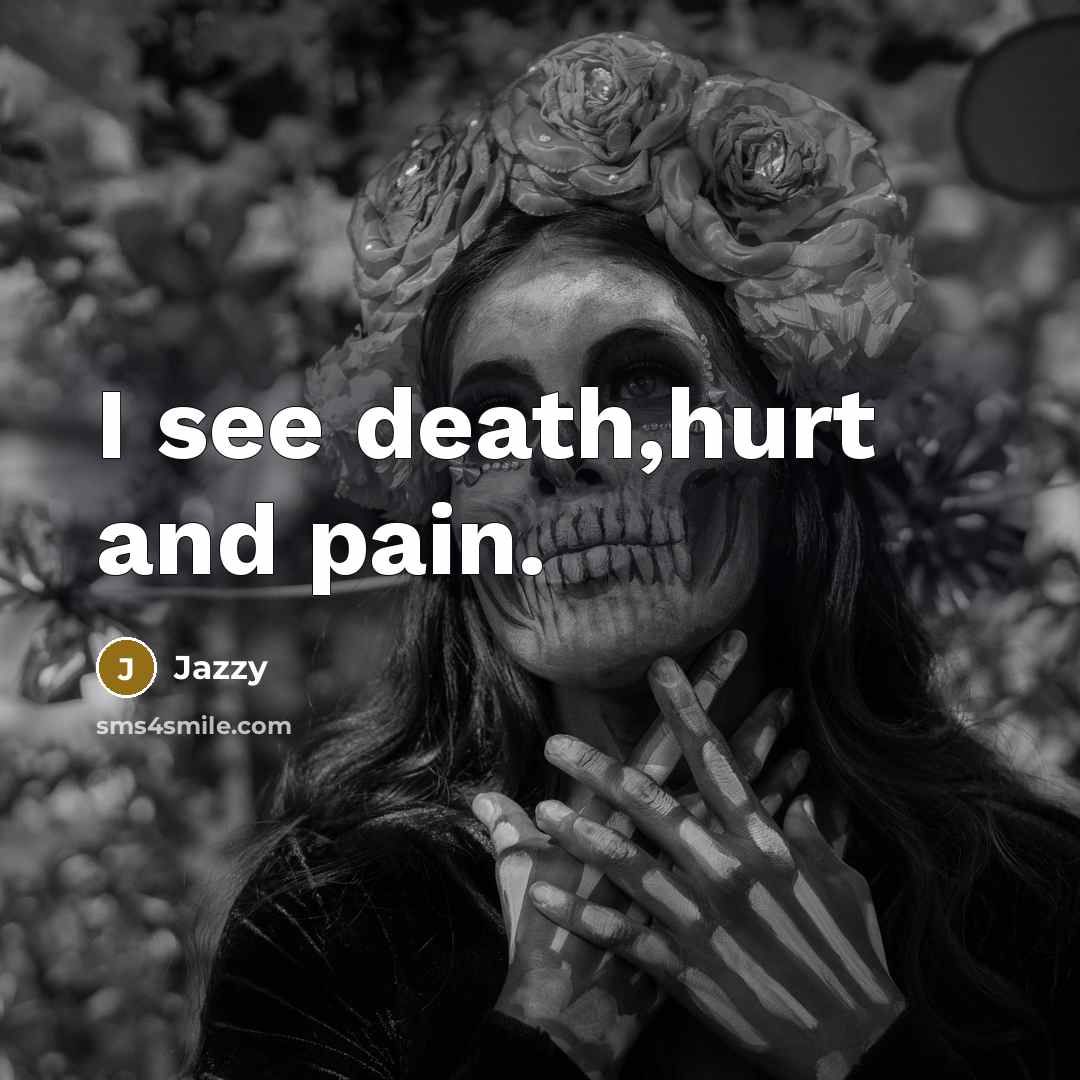 “I see death,hurt and pain.…” quote by Jazzy
