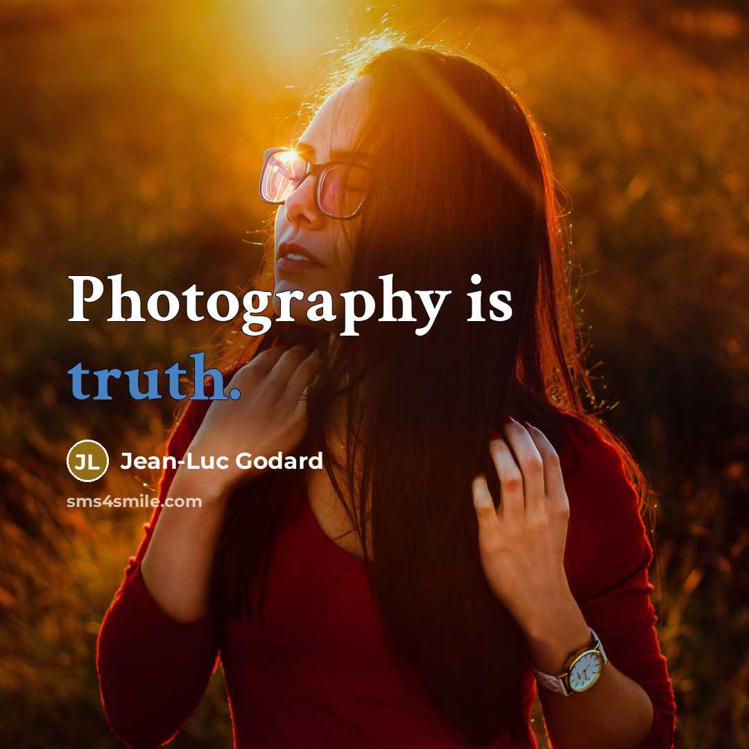 “Photography is truth.…” quote by Jean-Luc Godard