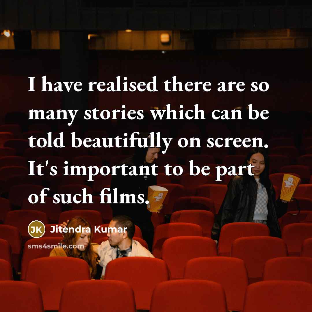“I have realised there are so many stories which can…” quote by Jitendra Kumar