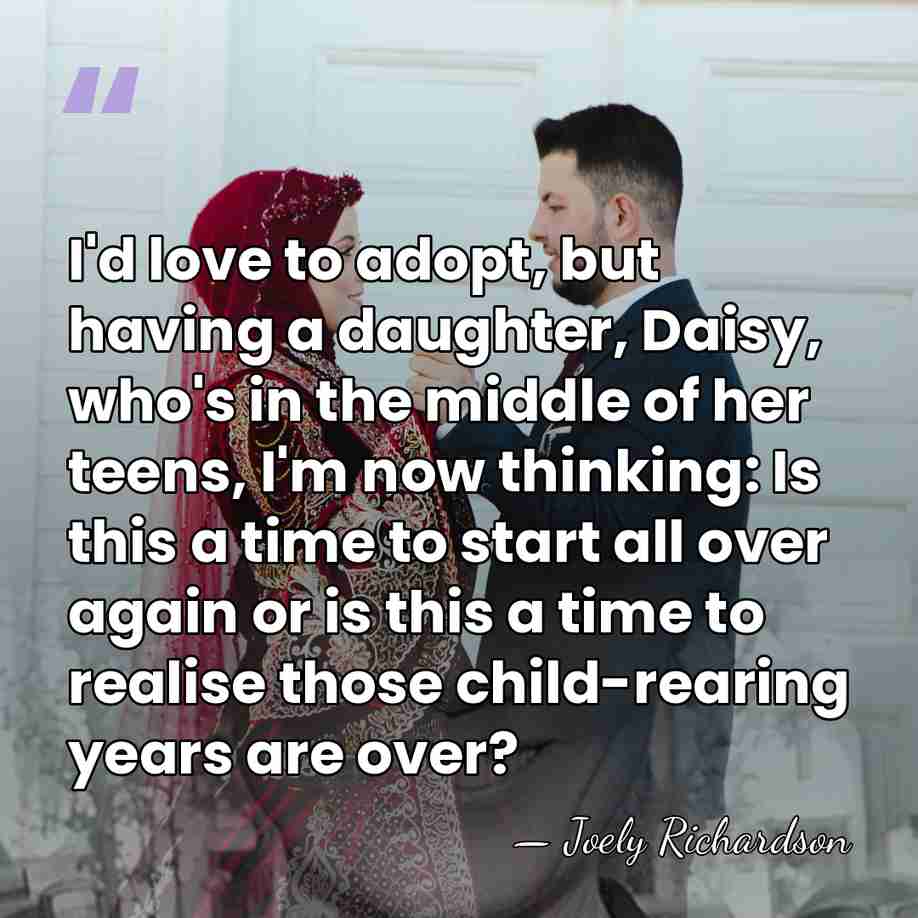 I'd love to adopt, but having a daughter, Daisy, who's in the&hellip; - Joely Richardson