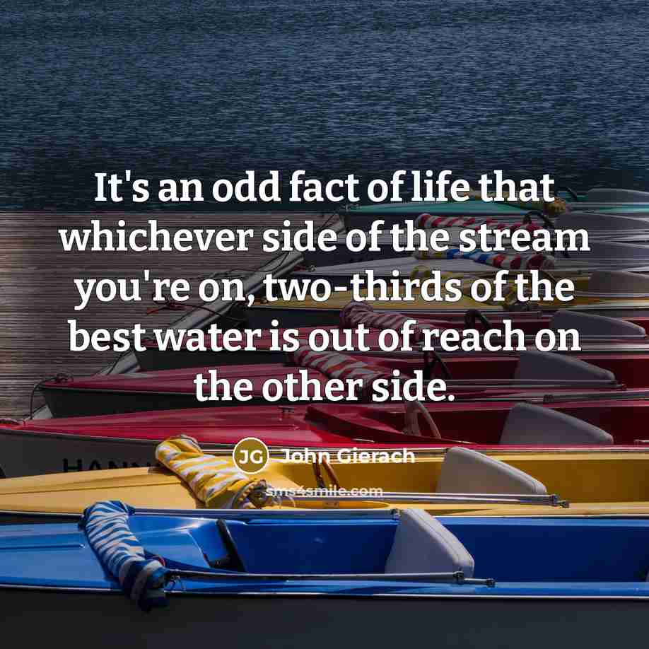 “It's an odd fact of life that whichever side of…” quote by John Gierach