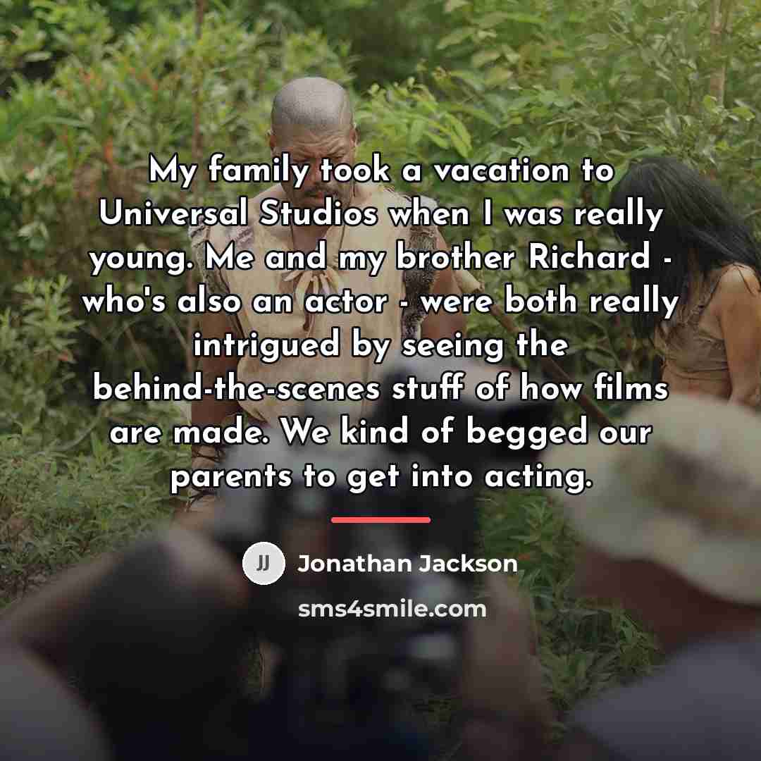 “My family took a vacation to Universal Studios when I…” quote by Jonathan Jackson
