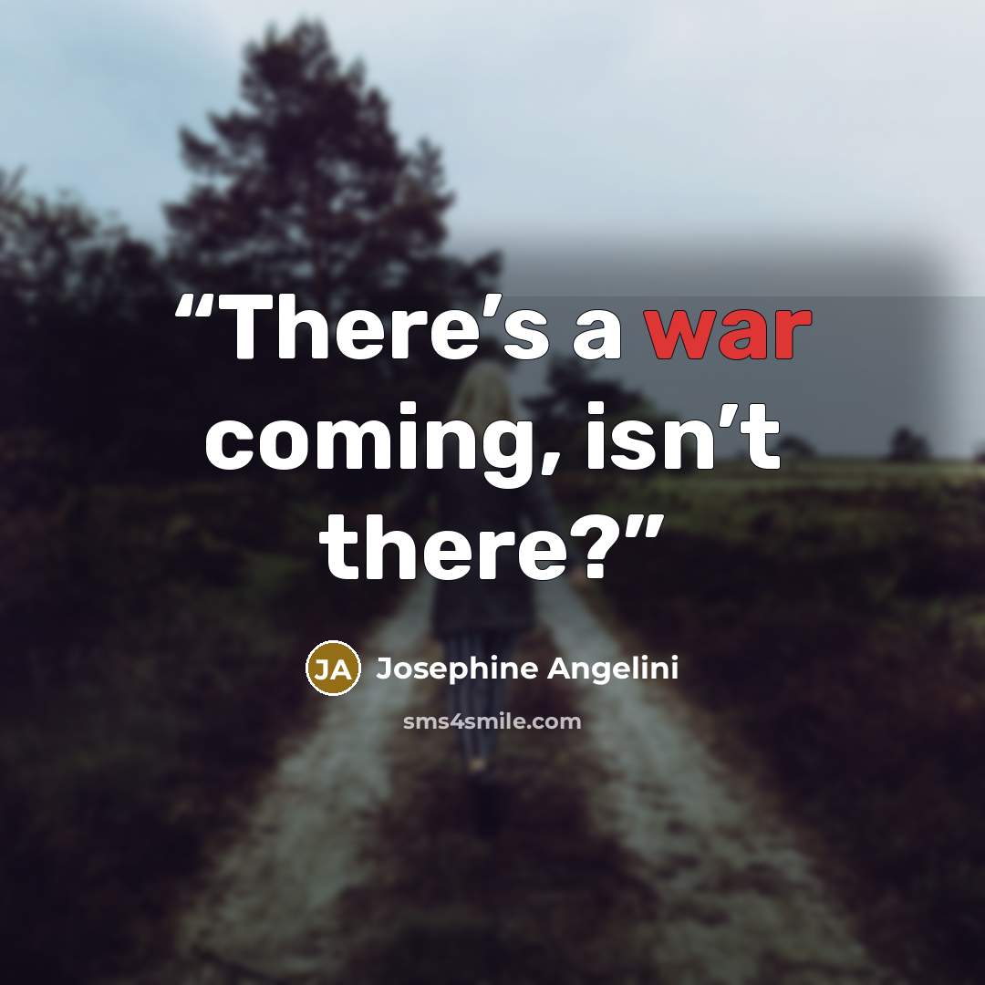 “There’s a war coming, isn’t there?” quote by Josephine Angelini