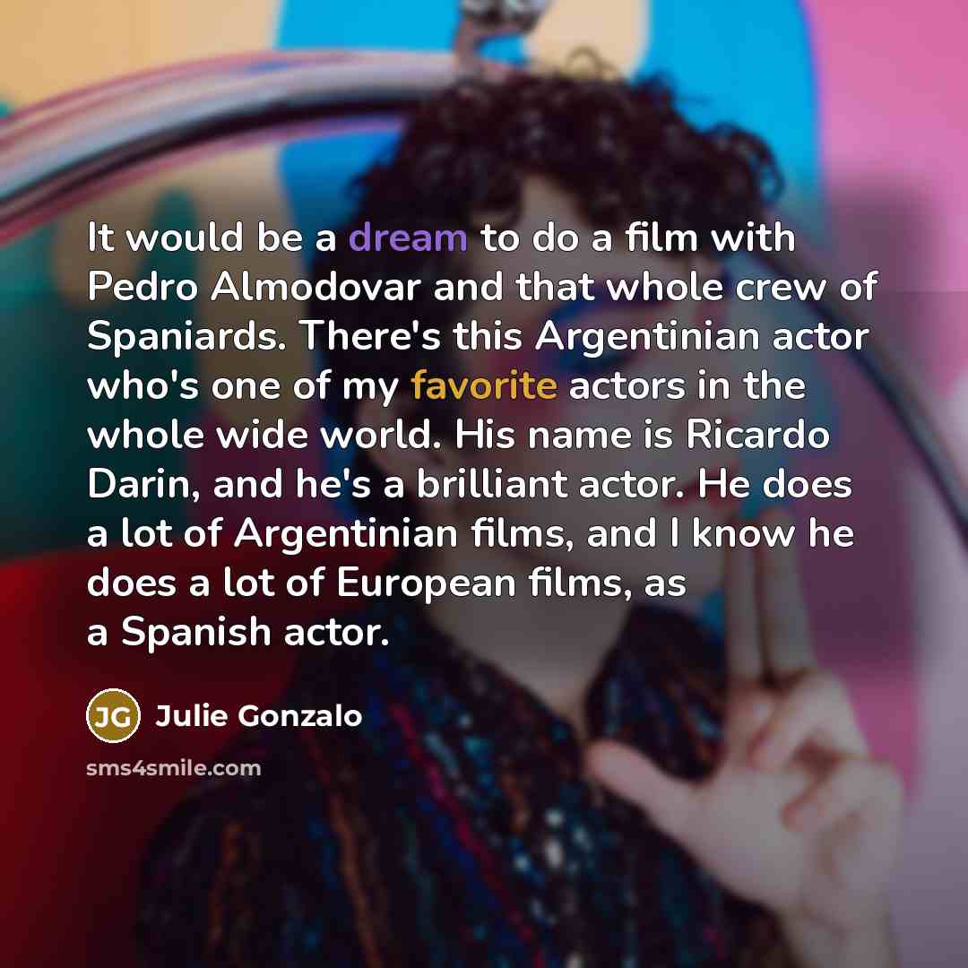 “It would be a dream to do a film with…” quote by Julie Gonzalo