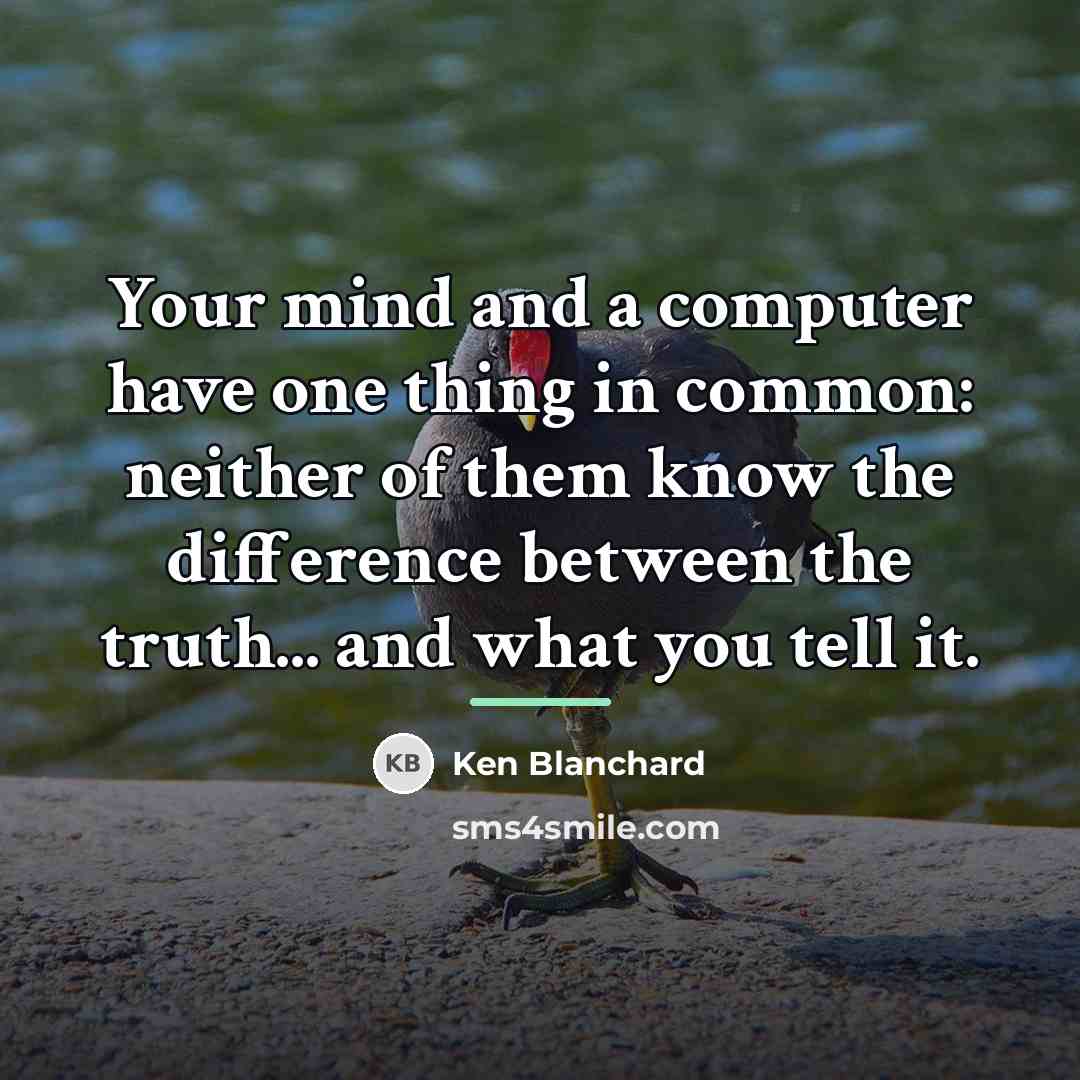 “Your mind and a computer have one thing in common:…” quote by Ken Blanchard