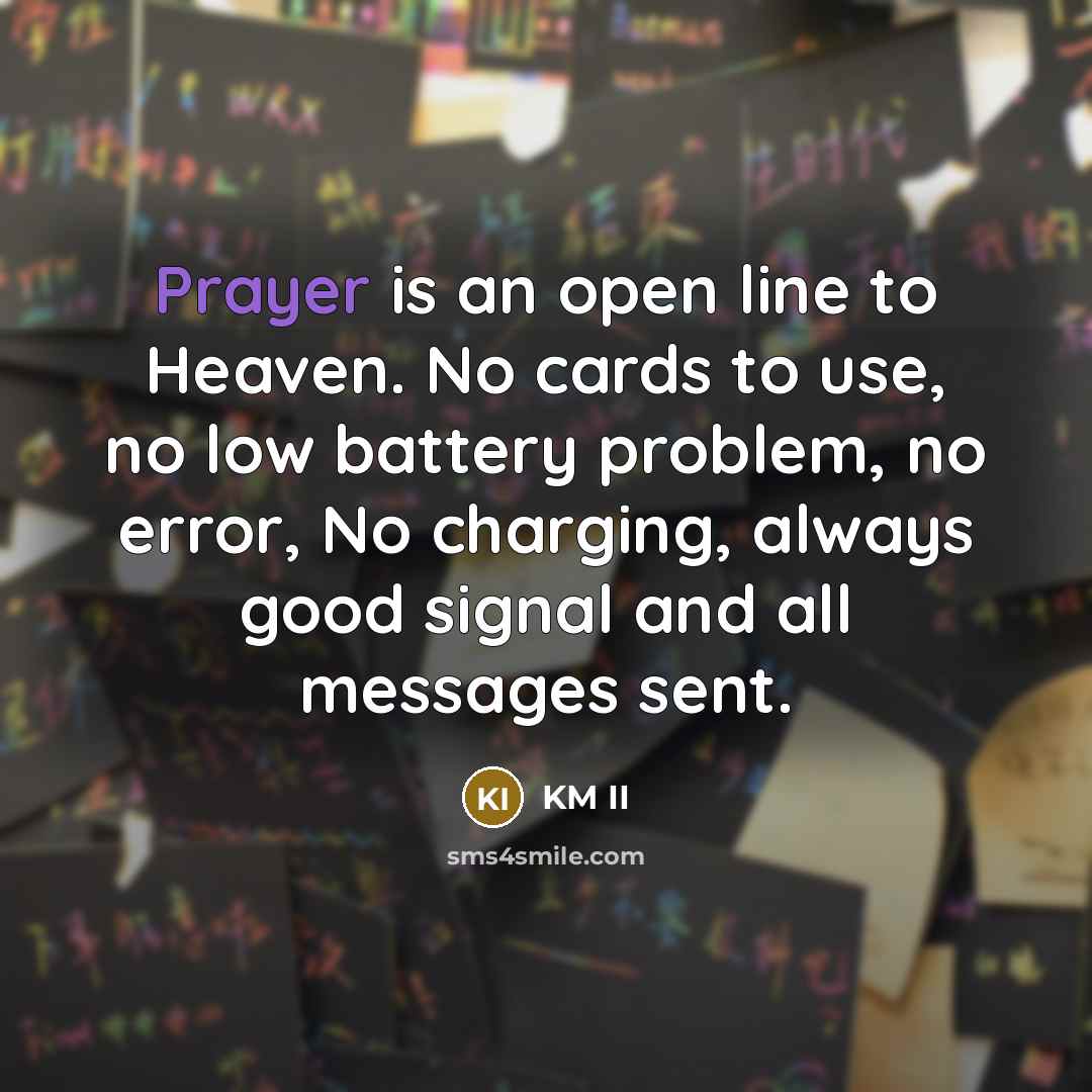 “Prayer is an open line to Heaven. No cards to…” quote by KM II