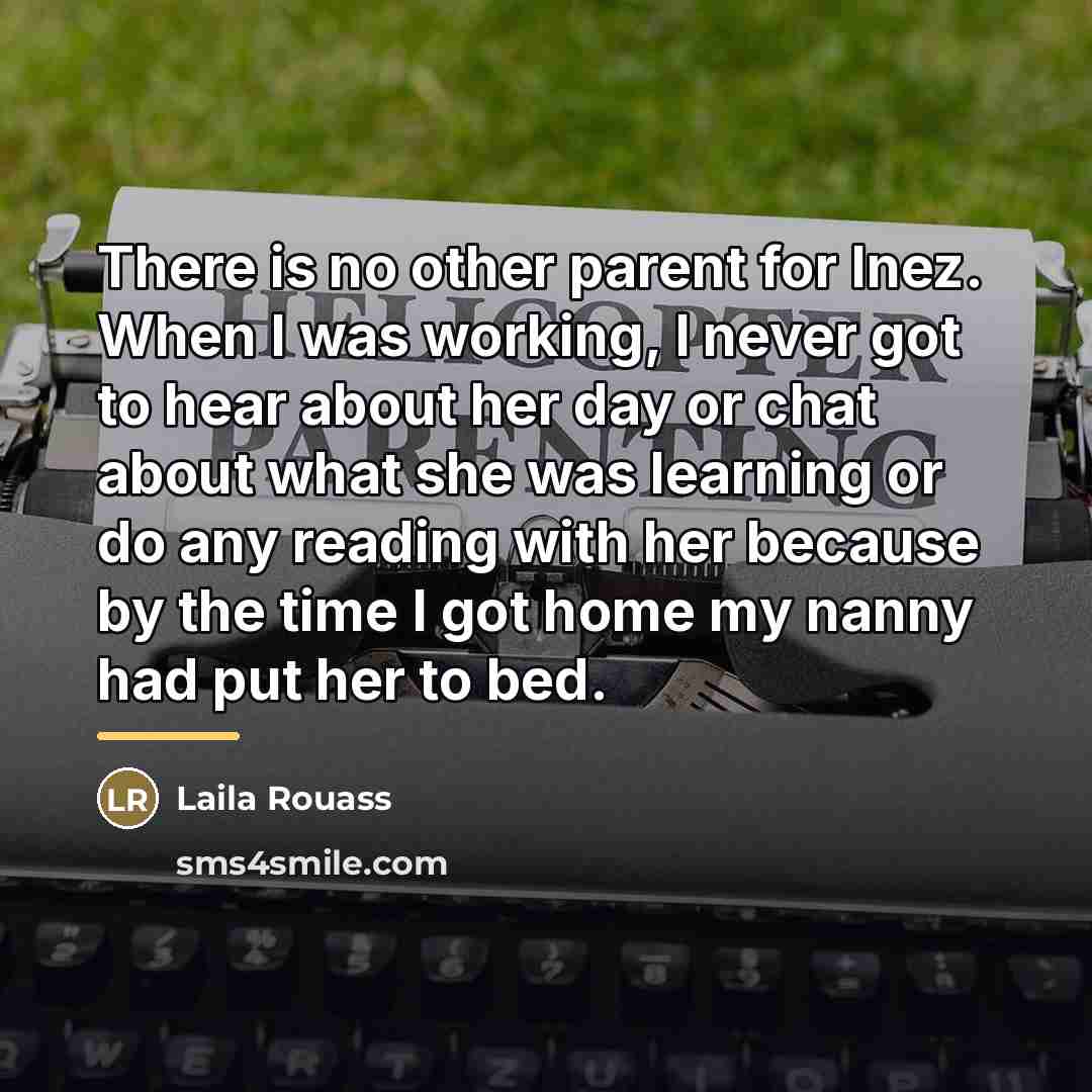 “There is no other parent for Inez. When I was…” quote by Laila Rouass