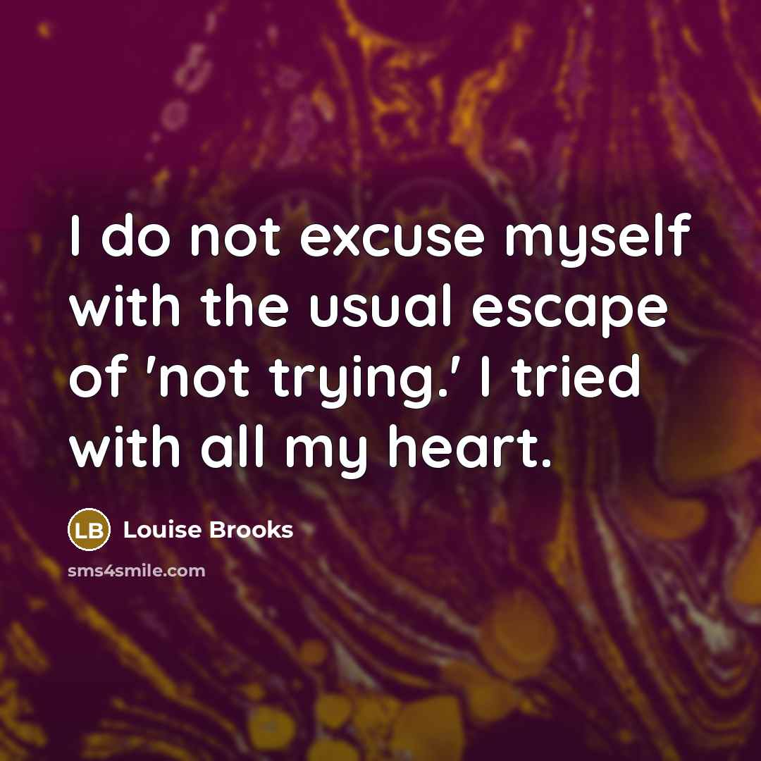 “I do not excuse myself with the usual escape of…” quote by Louise Brooks