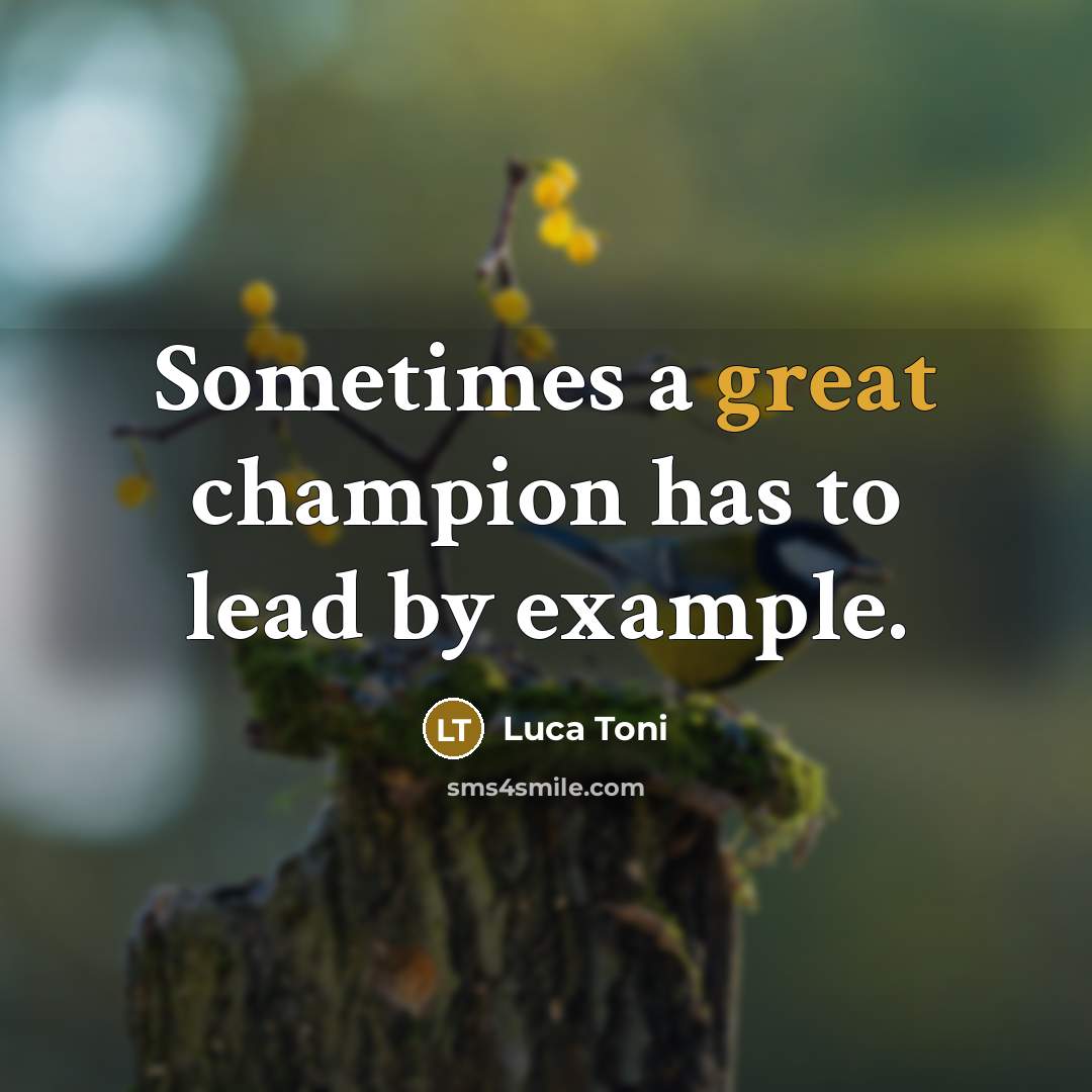 “Sometimes a great champion has to lead by example.…” quote by Luca Toni