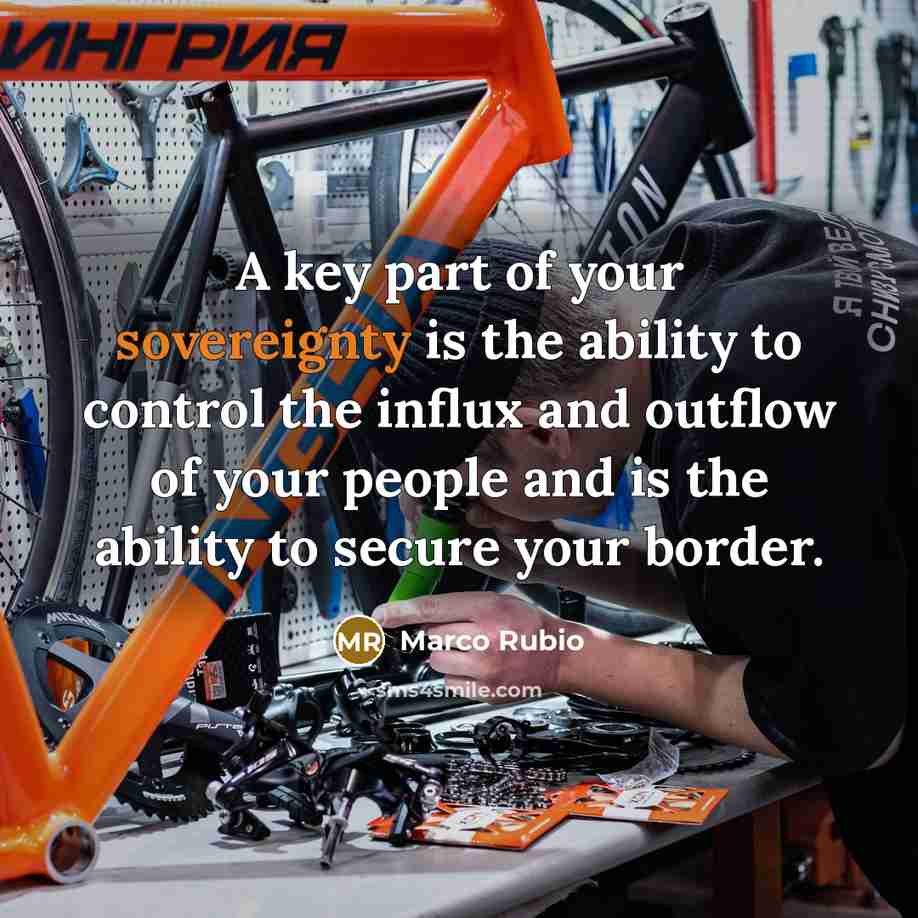 “A key part of your sovereignty is the ability to…” quote by Marco Rubio