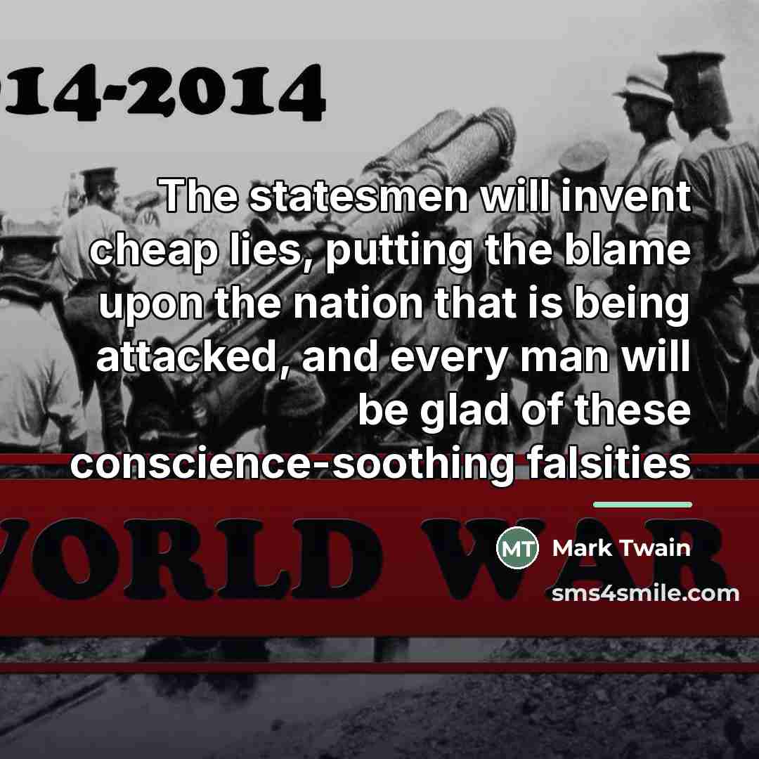 “The statesmen will invent cheap lies, putting the blame upon…” quote by Mark Twain