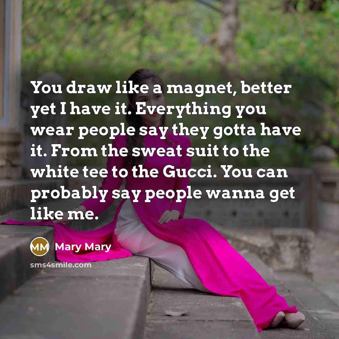 “You draw like a magnet, better yet I have it.…” quote by Mary Mary