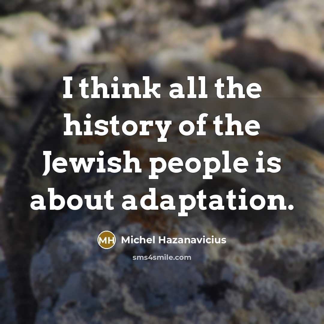 “I think all the history of the Jewish people is…” quote by Michel Hazanavicius