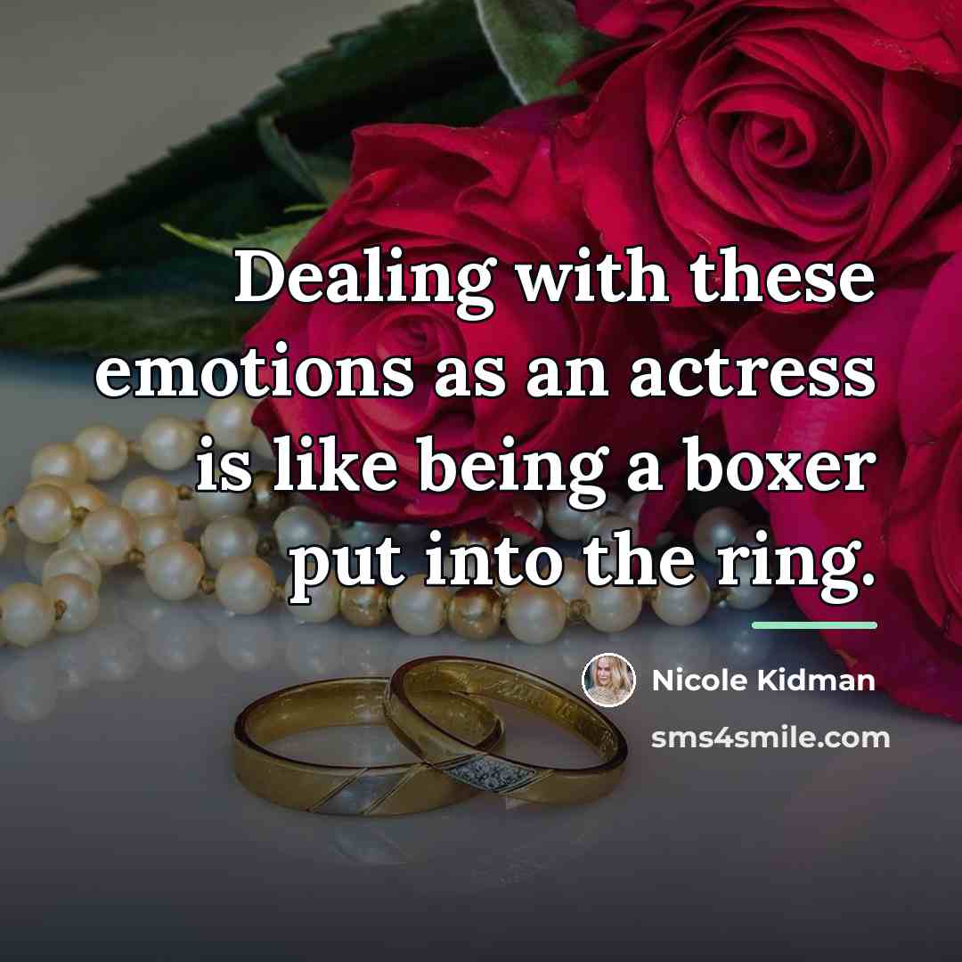 “Dealing with these emotions as an actress is like being…” quote by Nicole Kidman