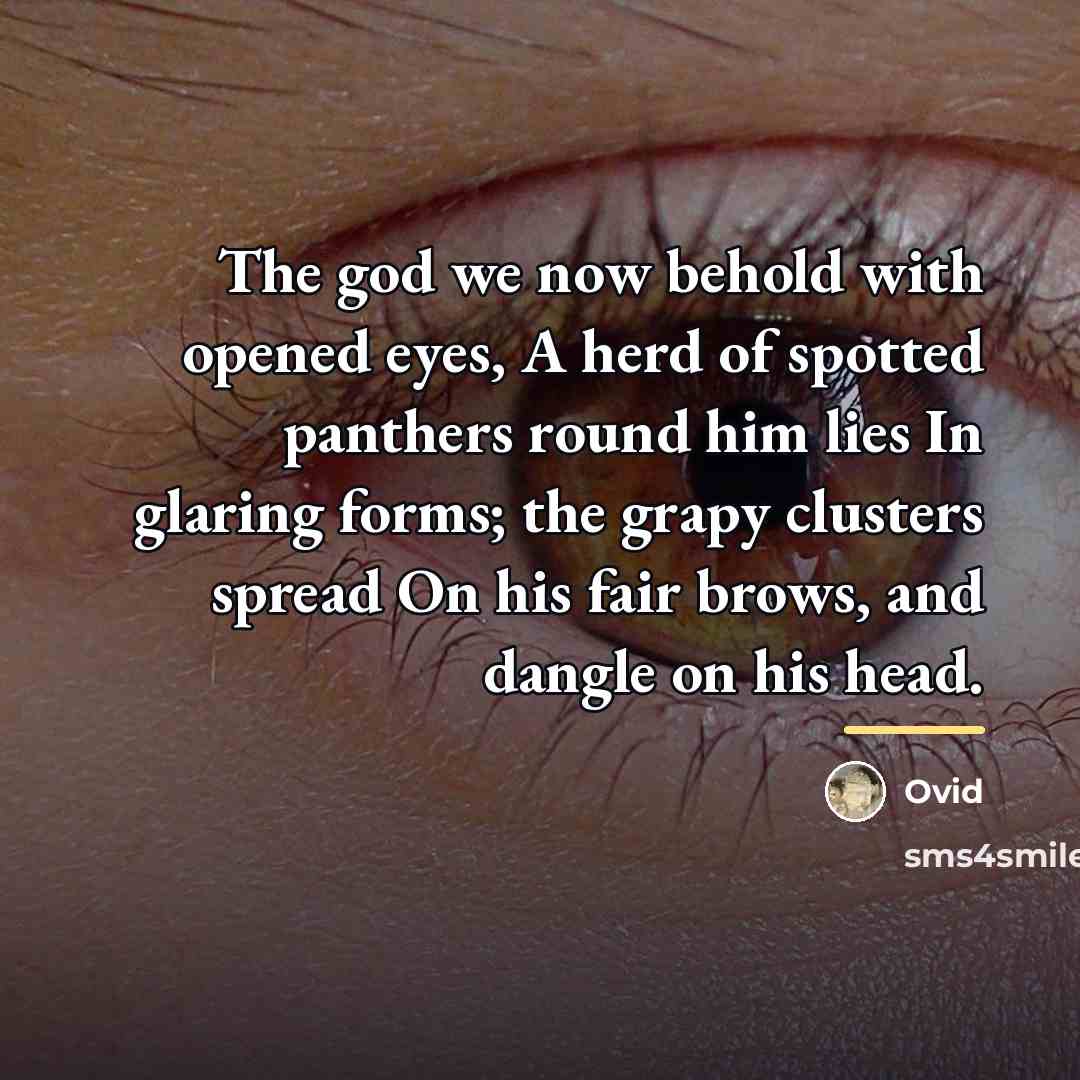 “The god we now behold with opened eyes, A herd…” quote by Ovid